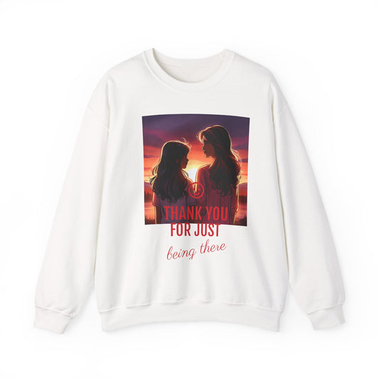Copy of Thank You for Just Being There Sweatshirt, Appreciation Gift, Cozy Crewneck, Friendship Apparel, Thoughtful Gift Idea